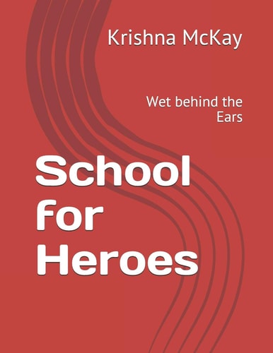School for Heroes Wet Behind the Ears
