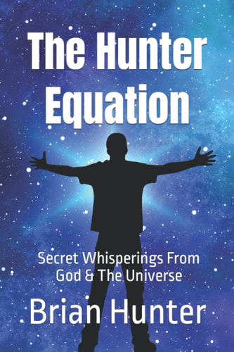 The Hunter Equation Secret Whisperings from God and the Universe
