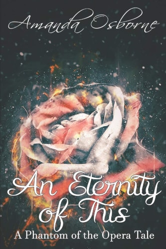 An Eternity of This A Phantom of the Opera Tale