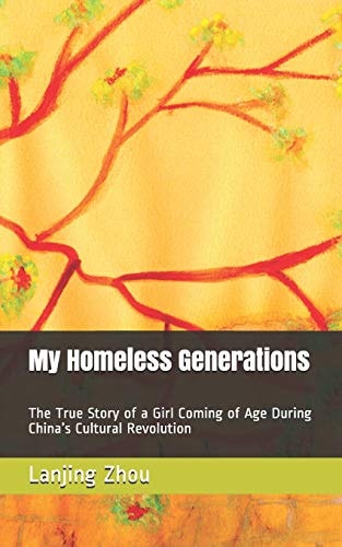 My Homeless Generations The True Story of a Girl Coming of Age During China's Cultural Revolution