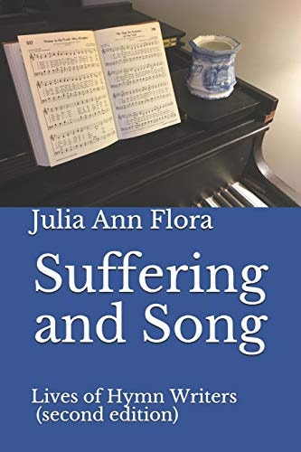 Suffering and Song Lives of Hymn Writers