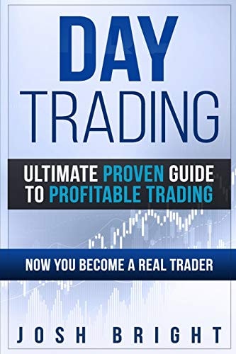 Day Trading Ultimate Proven Guide to Profitable Trading: Now You Become a Real Trader