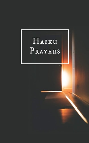 Haiku Prayers