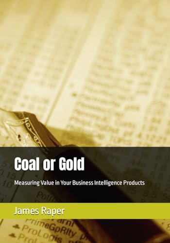 Coal Or Gold Measuring Value in Your Business Intelligence Products