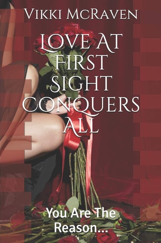Love at First Sight Conquers All You Are the Reason...