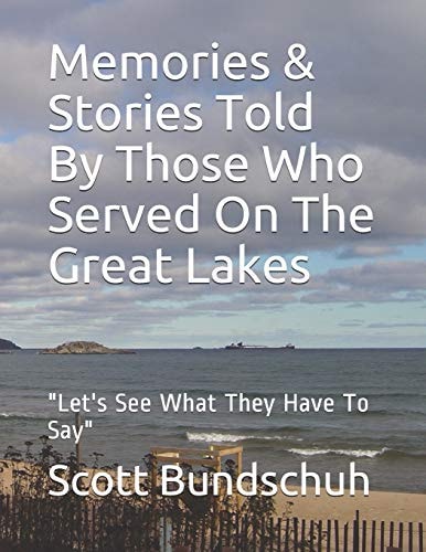 Memories & Stories Told by Those Who Served on the Great Lakes Let's See What They Have to Say