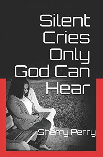 Silent Cries Only God Can Hear