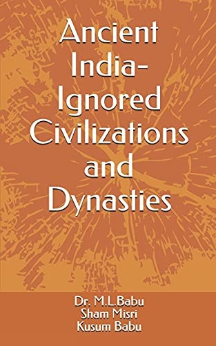 Ancient India - Ignored Civilizations and Dynasties