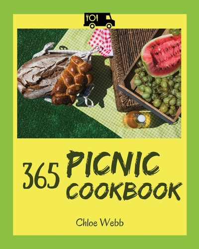 Picnic Cookbook 365 Enjoy 365 Days with Amazing Picnic Recipes in Your Own Picnic Cookbook! [book 1]