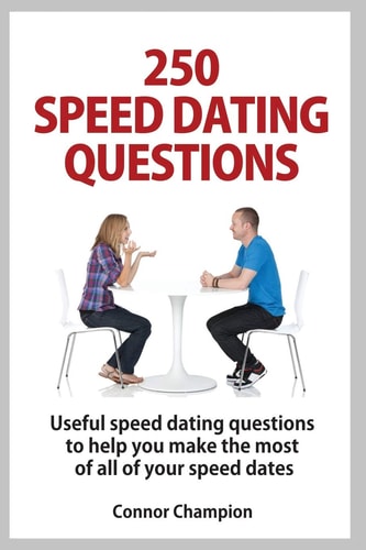 250 Speed Dating Questions Your Guide to Successful Speed Dating