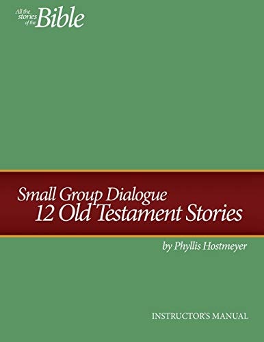 Small Group Dialogue Instructor's Manual 12 Old Testament Stories