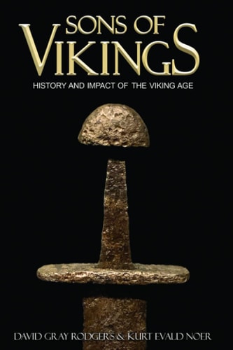 Sons of Vikings A Legendary History of the Viking Age