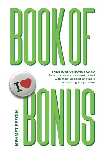 Book of Bonus Story of Bonus Card: How to Create a Lovemark Brand with Startup Spirit and Do It in a Big Corporation