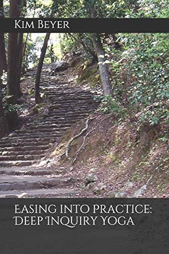 Easing Into Practice Deep Inquiry Yoga