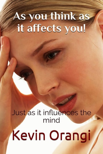 As You Think As It Affects You! Just As It Influences the Mind