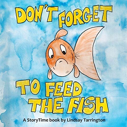 Don't Forget To Feed The Fish