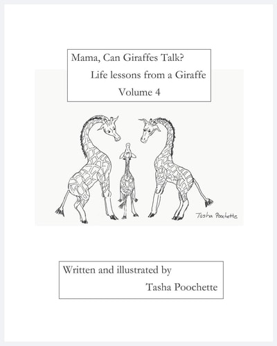 Mama, Can Giraffes Talk? Life Lessons from a Giraffe Volume 4