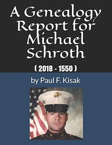 A Genealogy Report for Michael Schroth ( 2018 - 1550 )
