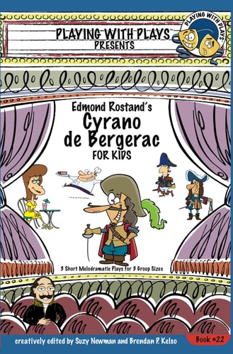 Edmond Rostand's Cyrano de Bergerac 3 Short Melodramatic Plays for 3 Group Sizes