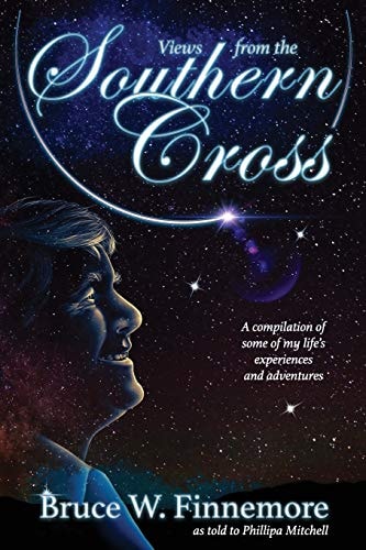 Views from the Southern Cross A Compilation of Some of My Life's Experiences and Adventures
