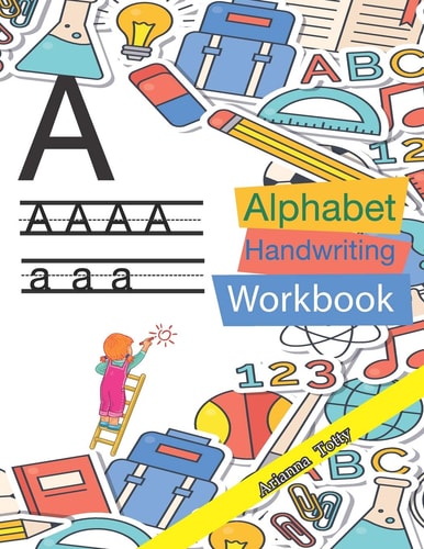 The Alphabet A-Z Practice Handwriting Workbook for Kids