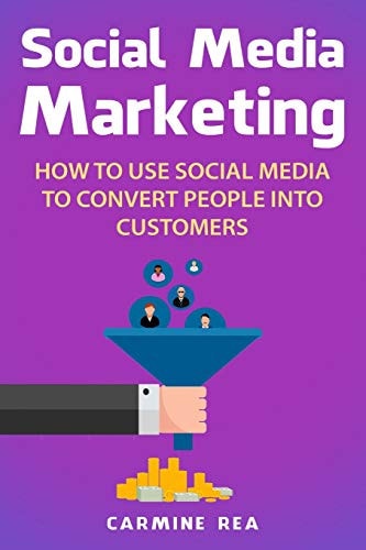 Social Media Marketing How to Use Social Media to Convert People Into Customers