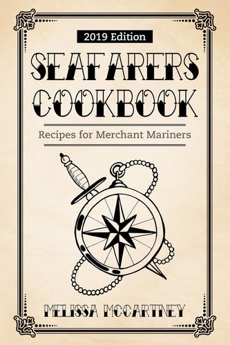 Seafarers Cookbook Recipes for Merchant Mariners - 2019 Edition