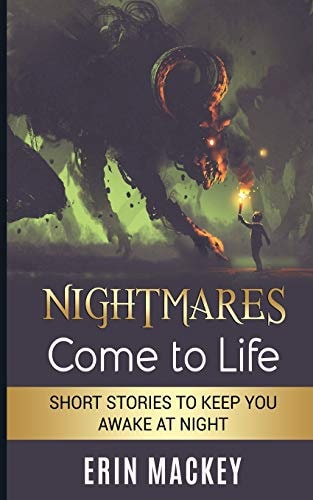 Nightmares Come to Life Short Stories to Keep You Awake at Night