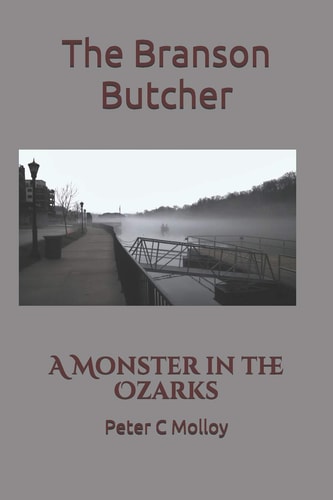 The Branson Butcher A Monster in the Ozarks