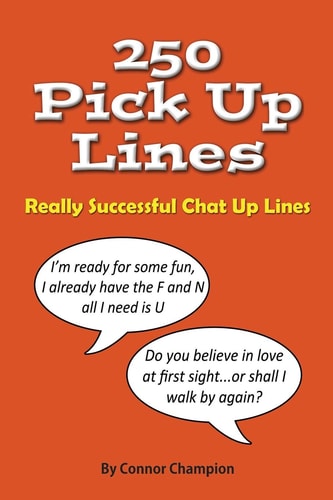 250 Pick Up Lines Great Collection of Successful Chat Up Lines