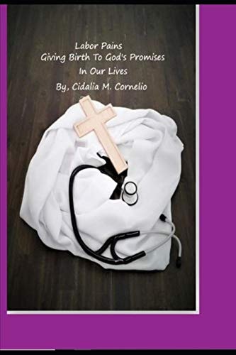 Labor Pains Giving Birth to God's Promises in Our Lives