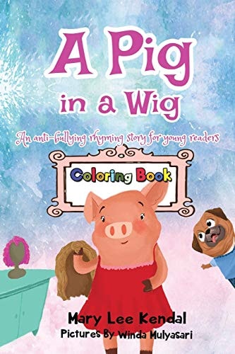 A Pig in a Wig An Anti Bullying Coloring Book for Kids