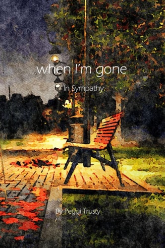 When I'm Gone A Sympathy Greeting Card