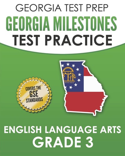 Georgia Test Prep Georgia Milestones Test Practice English Language Arts Grade 3 Complete Preparation for the Georgia Milestones Ela Assessments