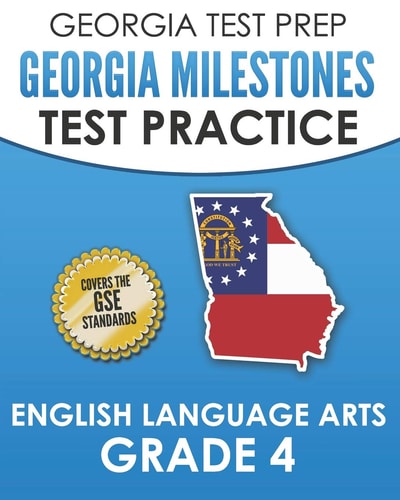 Georgia Test Prep Georgia Milestones Test Practice English Language Arts Grade 4 Complete Preparation for the Georgia Milestones Ela Assessments