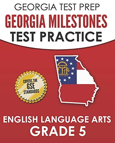 Georgia Test Prep Georgia Milestones Test Practice English Language Arts Grade 5 Complete Preparation for the Georgia Milestones Ela Assessments
