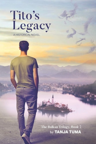 Tito's Legacy A Historical Novel