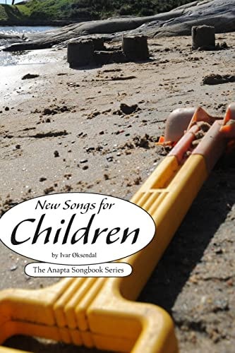 New Songs for Children By Ivar Øksendal - The Anapta Songbook Series