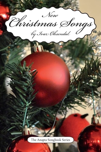 New Christmas Songs By Ivar Øksendal - The Anapta Songbook Series