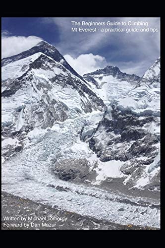 The Beginners Guide to Climbing Mt Everest - a Practical Guide and Tips