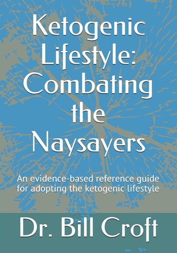 Ketogenic Lifestyle Combating the Naysayers: An Evidence-based Reference Guide for Adopting the Ketogenic Lifestyle