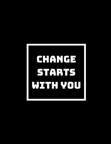 Change Always Comes From Within You Change Yourself First And Then The World Changes
