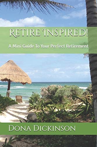 Retire Inspired! A Mini Guide to Your Perfect Retirement