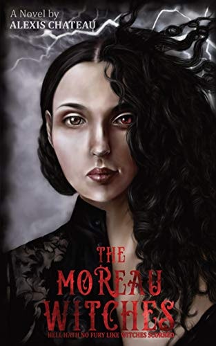 The Moreau Witches Hell Hath No Fury Like Witches Scorned