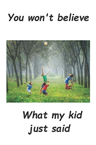 You Won't Believe What My Kid Just Said!