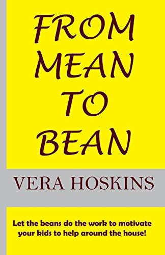 From Mean to Bean Let the Beans Do the Work to Motivate Your Kids to Help Around the House!