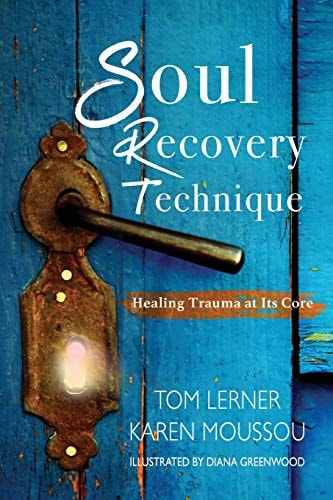 Soul Recovery Technique Healing Trauma at It's Core