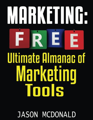 Marketing Ultimate Almanac of Free Marketing Tools Apps Plugins Tutorials Videos Conferences Books Events Blogs News Sources and Every Other Resource a Bootstrapping Business Marketer Could Ever Need