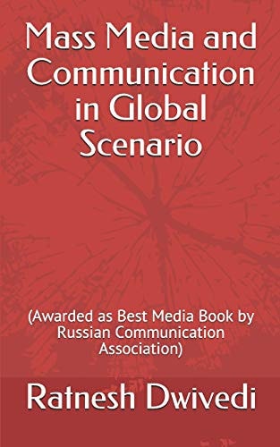Mass Media and Communication in Global Scenario (awarded As Best Media Book by Russian Communication Association)