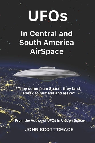 UFOs In Central and South American AirSpace From the Author of UFOs In US AirSpace